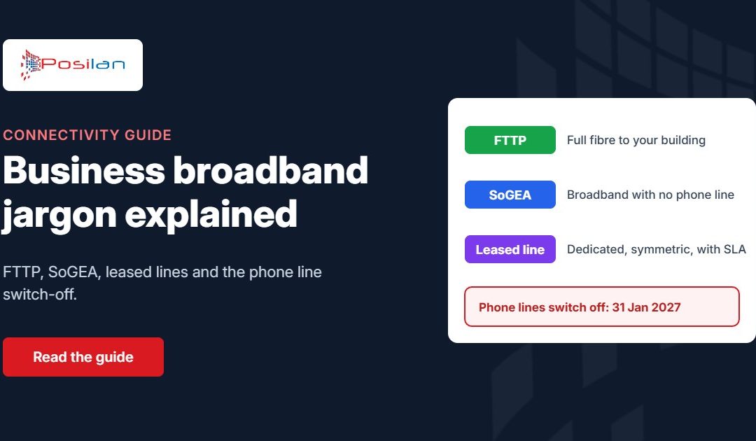Business broadband jargon explained: FTTP, SoGEA and leased lines, plus the 31 January 2027 phone line switch-off